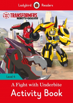 Transformers Robots in Disguise: A Fight with Underbite Activity Book - Ladybird Readers Level 4