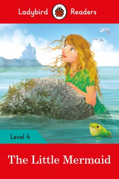 The Little Mermaid - Ladybird Readers Level 4