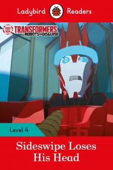 Transformers: Sideswipe Loses His Head - Ladybird Readers Level 4