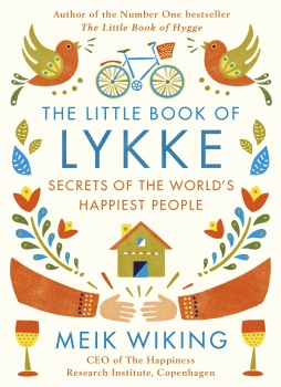The Little Book of Lykke: Secrets of the World&#039;s Happiest People