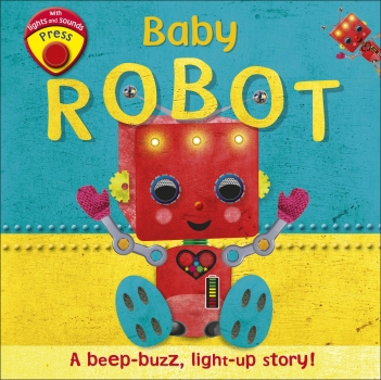 Baby Robot: A beep-buzz, light-up story