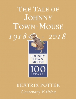 Tale of Johnny Town Mouse 1918 - 2018 Centenary Edition 100 Years