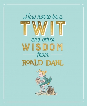 How not to be a Twit and other Wisdom
