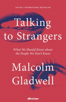 Talking to Strangers: What We Should Know about the People We Don&#039;t Know