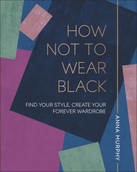 How Not to Wear Black: Dress to put your Best Self Forward