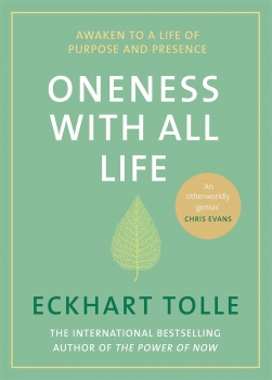 Oneness With All Life: Awaken to a life of purpose and presence