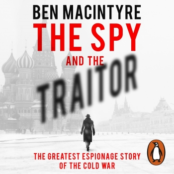 Spy and the Traitor: The Greatest Espionage Story of the Cold War