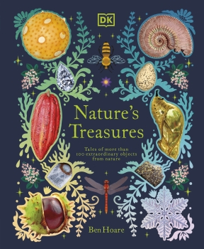 Nature&#039;s Treasures: Tales Of More Than 100 Extraordinary Objects From   Nature