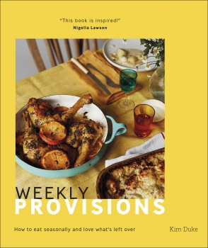 Weekly Provisions: How to eat seasonally and love what&#039;s left over