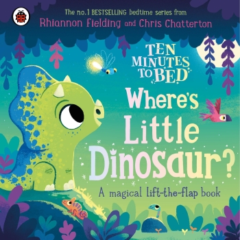 Ten Minutes to Bed: Where&#039;s Little Dinosaur - A magical lift-the-flap book