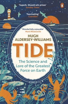Tide: The Science and Lore of the Greatest Force on Earth