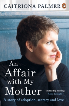 An Affair with My Mother: A Story of Adoption, Secrecy and Love