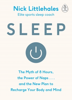 Sleep: The Myth of 8 Hours, the Power of Naps... and the New Plan to    Recharge Your Body and Mind
