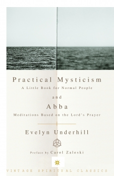 Practical Mysticism: A Little Book for Normal People and Abba: Meditations Based on the Lord&#039;s Prayer