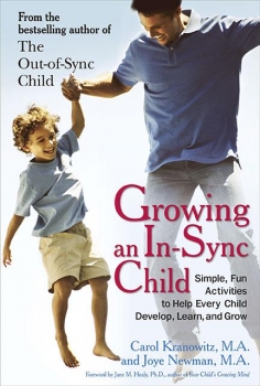 Growing an In-Sync Child: Simple, Fun Activities to Help Every Child Develop, Learn, and Grow