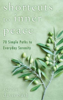 Shortcuts to Inner Peace: 70 Simple Paths to Everyday Serenity
