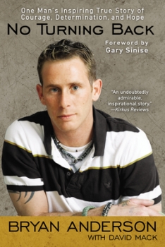 No Turning Back: One Man&#039;s Inspiring True Story of Courage, Determination, and Hope