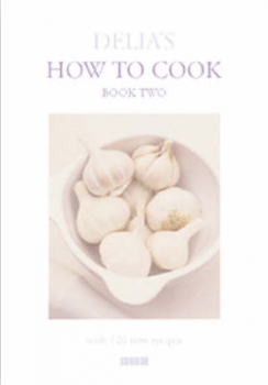 Delia&#039;s How To Cook: Book Two