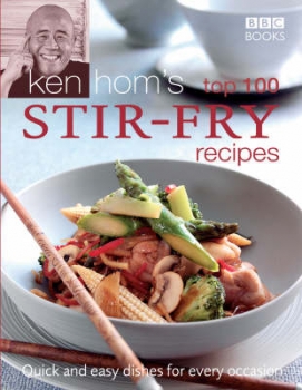 Ken Hom&#039;s Top 100 Stir Fry Recipes