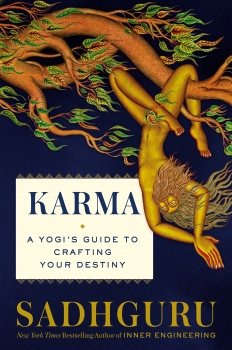 Karma: A Yogi&#039;s Guide to Crafting Your Destiny
