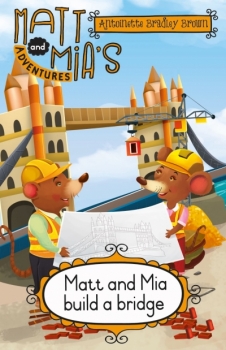 Matt and Mias Adventures: Matt and Mia Build a Bridge