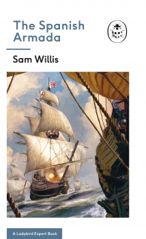 Spanish Armada: A Ladybird Expert Book
