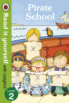 Pirate School: Read it yourself with Ladybird Level 2