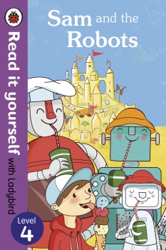 Sam and the Robots: Read it yourself with Ladybird Level 4