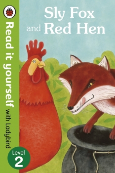 Sly Fox and Red Hen: Read it yourself with Ladybird Level 2