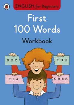 First 100 Words Workbook: English for Beginners