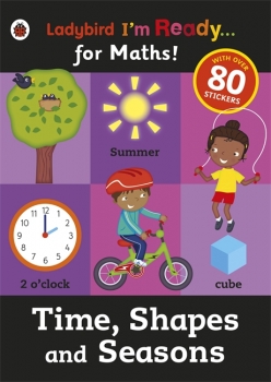 Time, Shapes and Seasons: Ladybird I&#039;m Ready for Maths sticker workbook