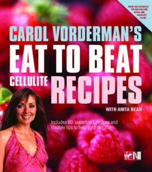 CAROL VORDERMAN&#039;S EAT TO BEAT CELLULITE RECIPES