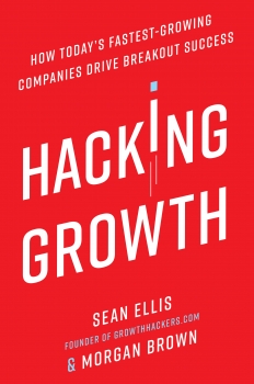 Hacking Growth: How Today&#039;s Fastest-growing Companies Drive Breakout Success