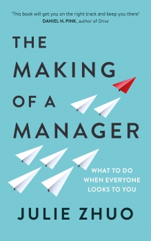 The Making of a Manager: What to Do When Everyone Looks to You