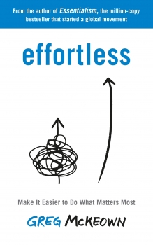 Effortless: Make it Easier to Do What Matters