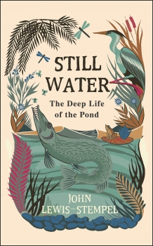 Still Water: The Deep Life of the Pond