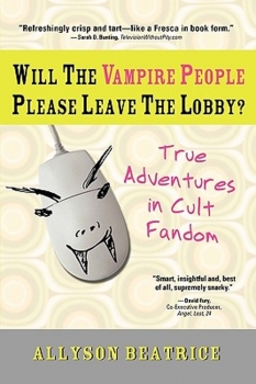 Will the Vampire People Please Leave the Lobby? And Other True Adventures from a Life Online