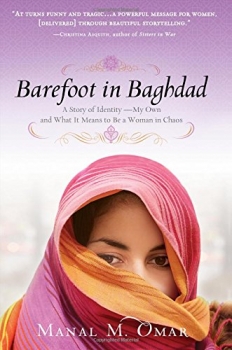Barefoot in Baghdad A Story of Identity - My Own and What It Means to Be a Woman in Chaos