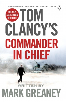 Tom Clancy&#039;s Commander-in-Chief: A Jack Ryan Novel