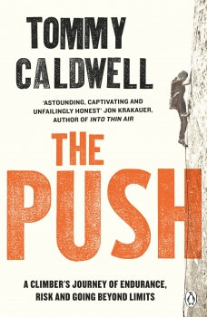 Push: A Climber&#039;&#039;s Journey of Endurance, Risk and Going Beyond Limits