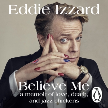 Believe Me: A Memoir of Love, Death and Jazz Chickens