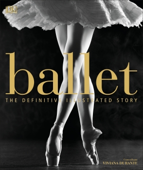 Ballet: Definitive Illustrated Story