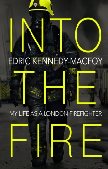 Into the Fire: My Life as a London Firefighter