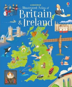 Usborne Illustrated Atlas of Britain &amp; Ireland