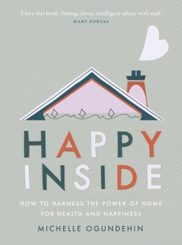 Happy Inside: How to harness the power of home for health and happiness