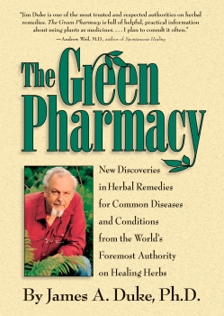 The Green Pharmacy: New Discoveries in Herbal Remedies for Common Diseases and Conditions from the World&#039;s Foremost Authority on Healing Herbs