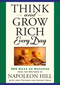 Think and Grow Rich Every Day: 365 Days of Success, from the Inspirational Writings of Napoleon Hill