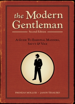 Modern Gentleman, 2nd Edition: A Guide to Essential Manners, Savvy, and Vice