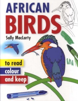 African Birds To Read, Colour &amp; Keep