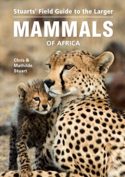 Stuarts’ Field Guide to the Larger Mammals of Africa